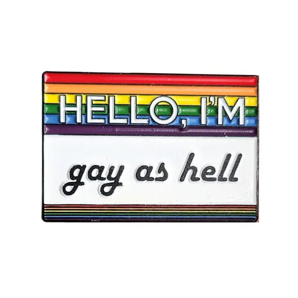 Hello, I'm gay as hell pin