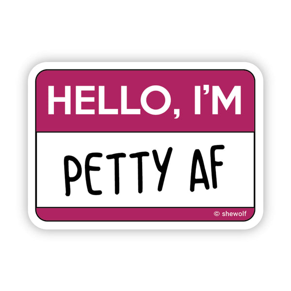 Petty AF sticker