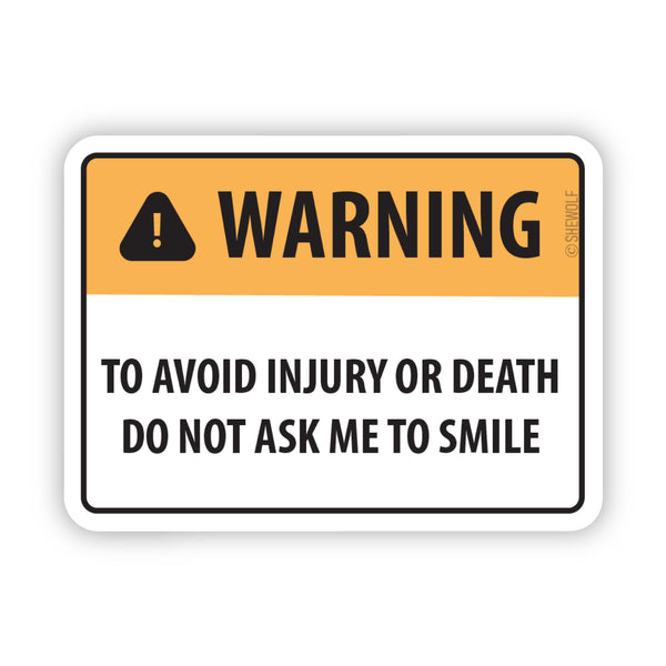 Warning: Don't Ask Me to Smile Sticker