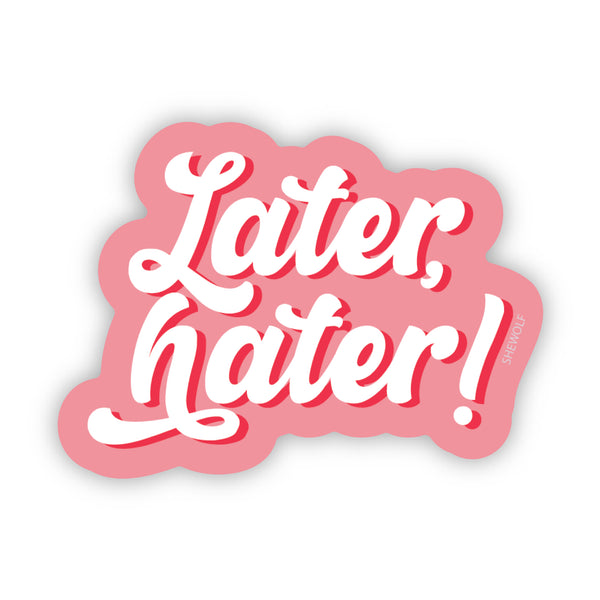 Later, hater! Sticker