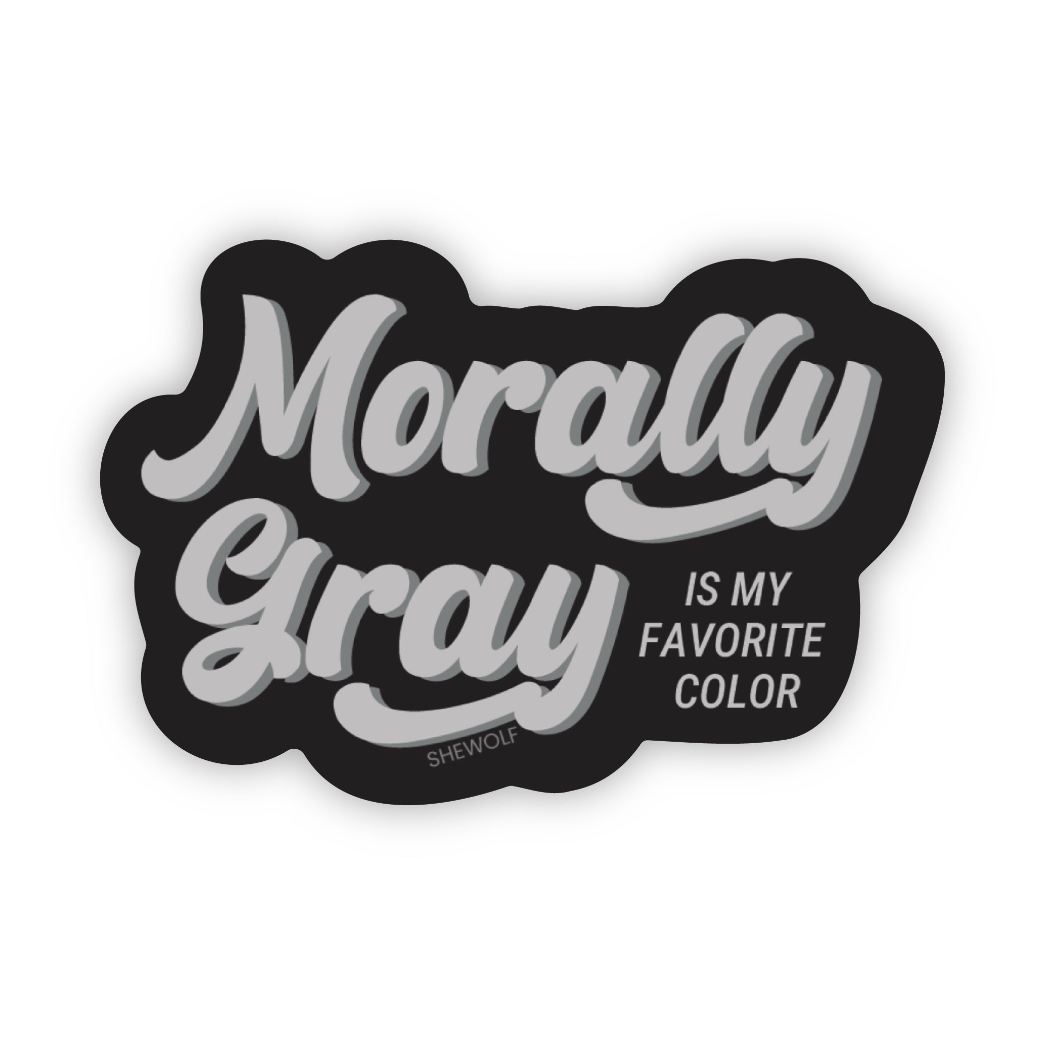 Gray Back Sticker Morally Gray is My Favorite Color Sticker – SHEWOLF