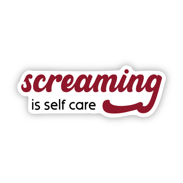 Screaming is self care sticker