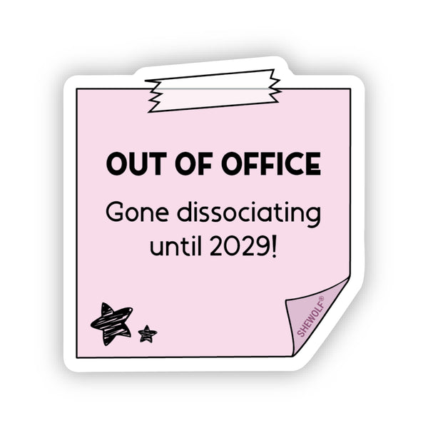 Out of Office: Gone Dissociating Sticker