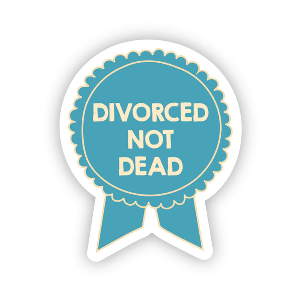 Divorced not dead Sticker